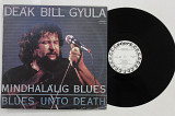 Пластинка Dea'k Bill Gyula - Mindhala'lig Blues - Blues Unto Death / Blues Rock (Start, 1986) Ех