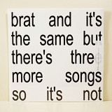Charli XCX – Brat And It's The Same But There's Three More Songs So It's Not