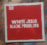 Fantastic Negrito – White Jesus Black Problems