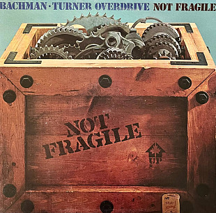 Bachman-Turner Overdrive – Not Fragile
