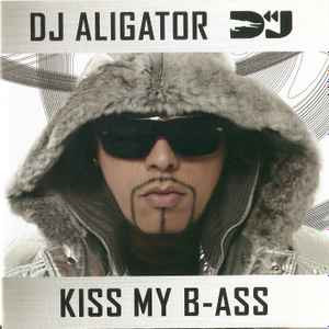 DJ Aligator ‎– Kiss My B-ass ( UA )