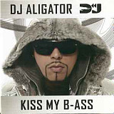 DJ Aligator ‎– Kiss My B-ass ( UA )