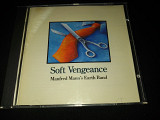 Manfred Mann's Earth Band "Soft Vengeance" фирменный CD Made In EU.