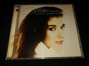 Celine Dion* "Classique - A Love Collection" фирменный CD Made In Europe.
