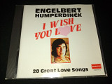 Engelbert Humperdinck "I Wish You Love - 20 Great Love Songs" фирменный CD Made In Germany.