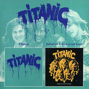 Titanic – Titanic / Ballad Of A Rock'n Roll Loser