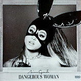 ARIANA GRANDE :DANGEROUS WOMAN.