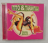 CD TITO & TARANTULA 2000 Little Bitch (EU)