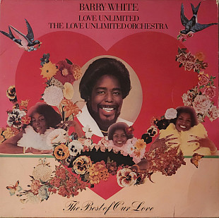 Arry White, Love Unlimited, The Love Unlimited Orchestra – The Best Of Our Love 2xLP Made in US