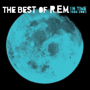 R.E.M.-IN TIME: THE BEST OF R.E.M. 1988-2003.