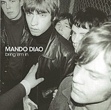 Фірмовий MANDO DIAO - " Bring 'Em In "