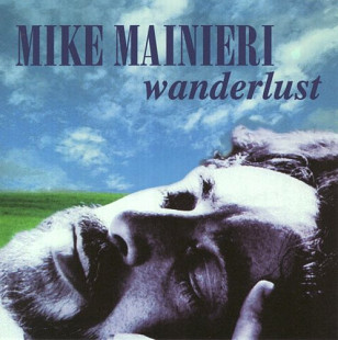 Mike Mainieri – Wanderlust ( USA ) JAZZ Marcus Miller, Tony Levin