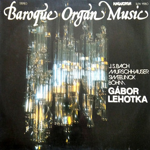 J. S. Bach, Murschhauser, Sweelinck, Böhm, Gábor Lehotka – Baroque Organ Music