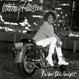 Whitney Houston -I'm Your Baby Tonight.