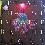 Garbage – Let All That We Imagine Be The Light