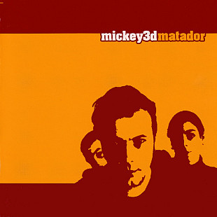 MICKEY 3D CD «Matador» ℗2005