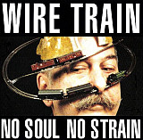 Wire Train – No Soul No Strain ( USA ) Alternative Rock