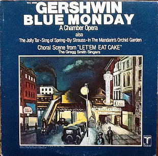 Gershwin*, The Gregg Smith Singers* - Blue Monday (A Chamber Opera) (made in USA)