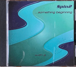 Spin 2 – «…Something Beginning With S…»
