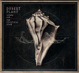 Robert Plant* – Lullaby And... The Ceaseless Roar