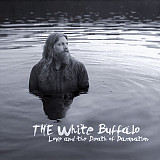 THE WHITE BUFFALO (Jake Smith) – Love And The Death Of Damnation '2015 Earache UK - NEW