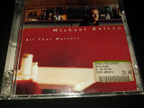 Michael Bolton "All That Matters" фирменный CD Made In Europe.