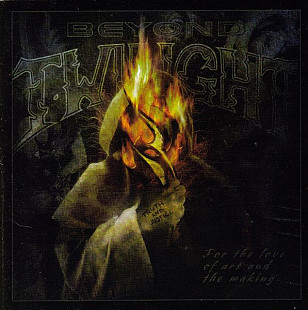 BEYOND TWILIGHT CD «For The Love Of Art And The Making» ℗2006