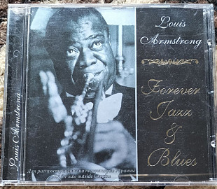 Louis Armstrong – Forever Jazz & Blues /2003/Одиссей / Ukraine /Ліцензія