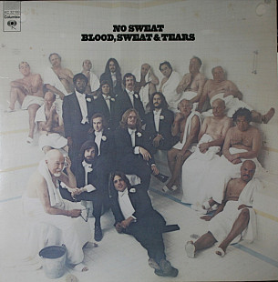 BLOOD, SWEAT AND TEARS «No Sweat» ℗1973
