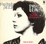 Ewa Bem With Swing Session – Be A Man ( Polish Jazz – Vol. 65 ) JAZZ LP