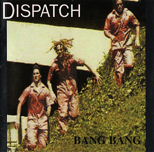 Dispatch – Bang Bang ( USA )