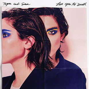 Tegan and Sara - Love You To Death (2016)