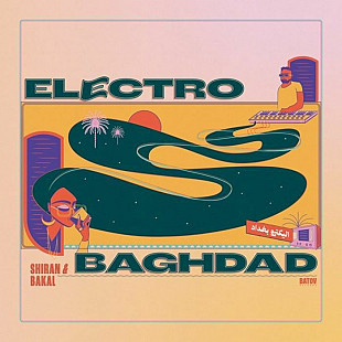 Вінілова платівка SHIRAN & Bakal – Electro Baghdad