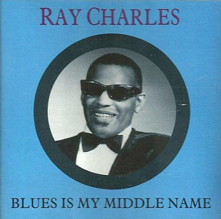 Ray Charles – Blues Is My Middle Name ( UK )
