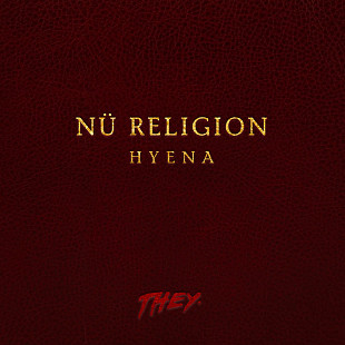 THEY. – Nü Religion: Hyena