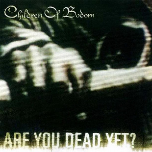 CHILDREN OF BODOM CD «Are You Dead Yet?» ℗2005