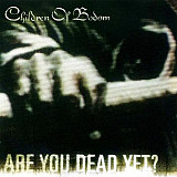 CHILDREN OF BODOM CD «Are You Dead Yet?» ℗2005
