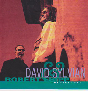 DAVID SYLVIAN & ROBERT FRIPP CD «The First Day» ℗1998