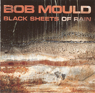 Bob Mould – Black Sheets Of Rain ( USA )