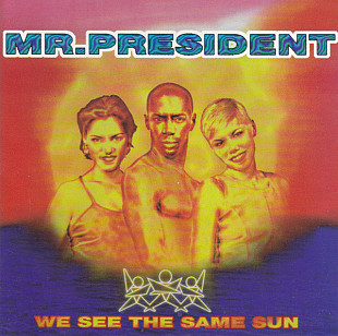 Mr. President 1996 - We See The Same Sun