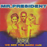 Mr. President 1996 - We See The Same Sun