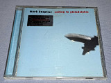 Фирменный Mark Knopfler - Sailing To Philadelphia