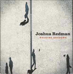 Joshua Redman 2013 - Walking Shadows