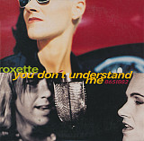 Roxette – You Don't Understand Me