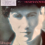 Henry Badowski – Life Is A Grand...