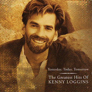 Kenny Loggins – Yesterday, Today, Tomorrow: The Greatest Hits Of Kenny Loggins ( USA )
