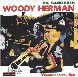 Woody Herman – Big Band Bash - Woodchopper's Ball ( Europe )