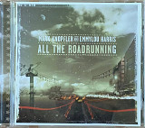Mark Knopfler And Emmylou Harris - «All The Roadrunning»
