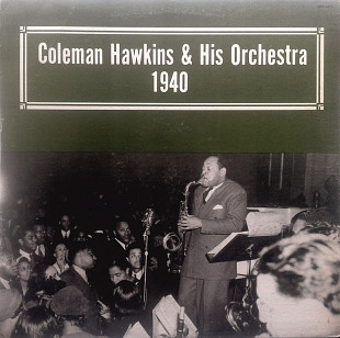 Coleman Hawkin & his Orchestra - Coleman Hawkins & His Orchestra 1940
