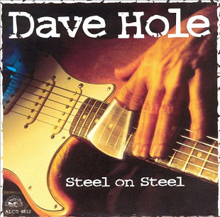 Продаю CD Dave Hole “Steel On Steel” – 1995